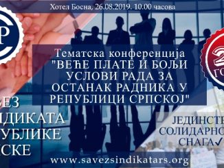 Tematska konferencija „ Veće plate i bolji uslovi rada za ostanak radnika u Republici Srpskoj“,26.avgust 2019.godine, Hotel Bosna, Banja Luka