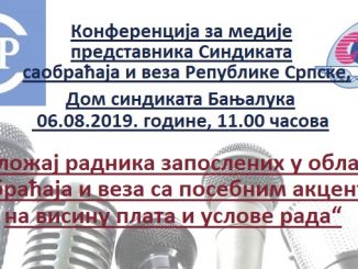 Konferencija za medije predstavnika Sindikata saobraćaja i veza Republike Srpske, Dom sindikata, 06.08.2019. godine, 11.00 časova