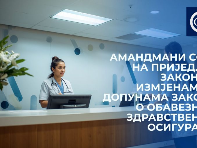 Amandmani na Prijedlog zakona o izmjenama i dopunama Zakona o obaveznom zdravstvenom osiguranju